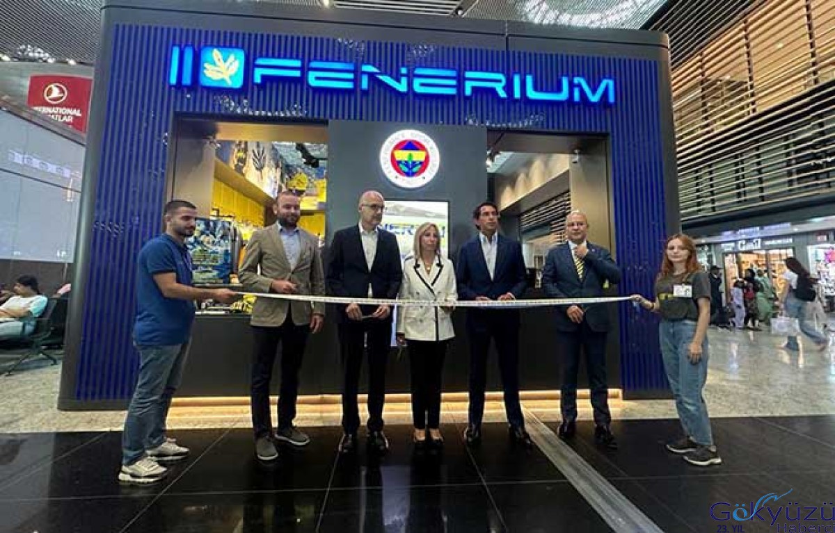 Fenerium İstanbul Havalimanı'nda Açıldı