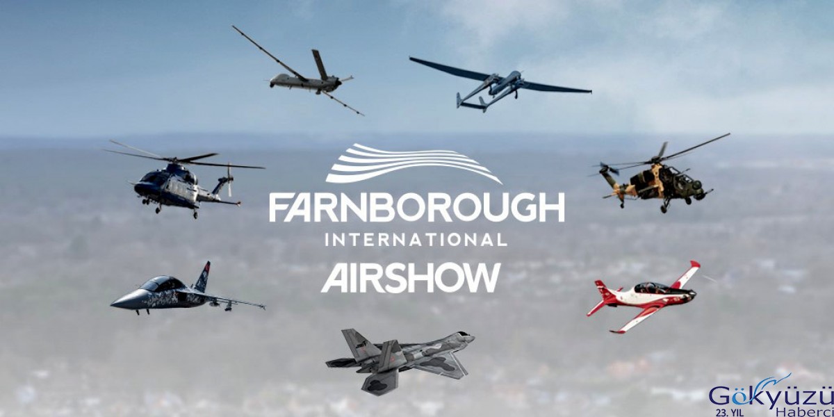 TUSAŞ, Farnborough Airshow'a katılacak