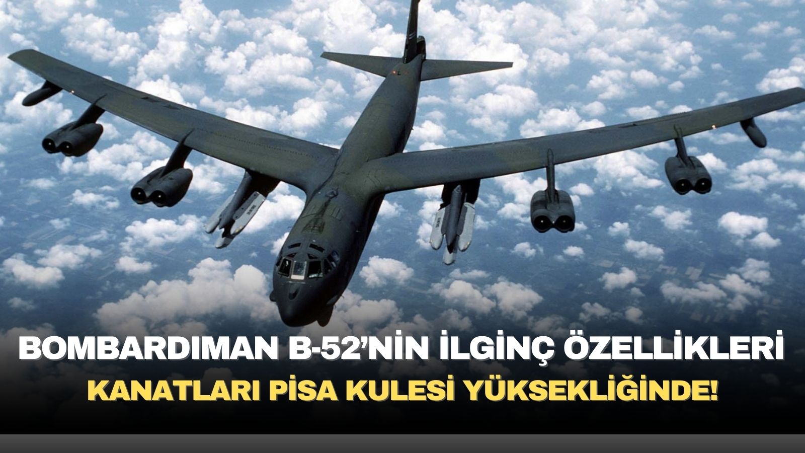 bombardiman-ucagi-b-52nin-en-tuhaf-ozellikleri