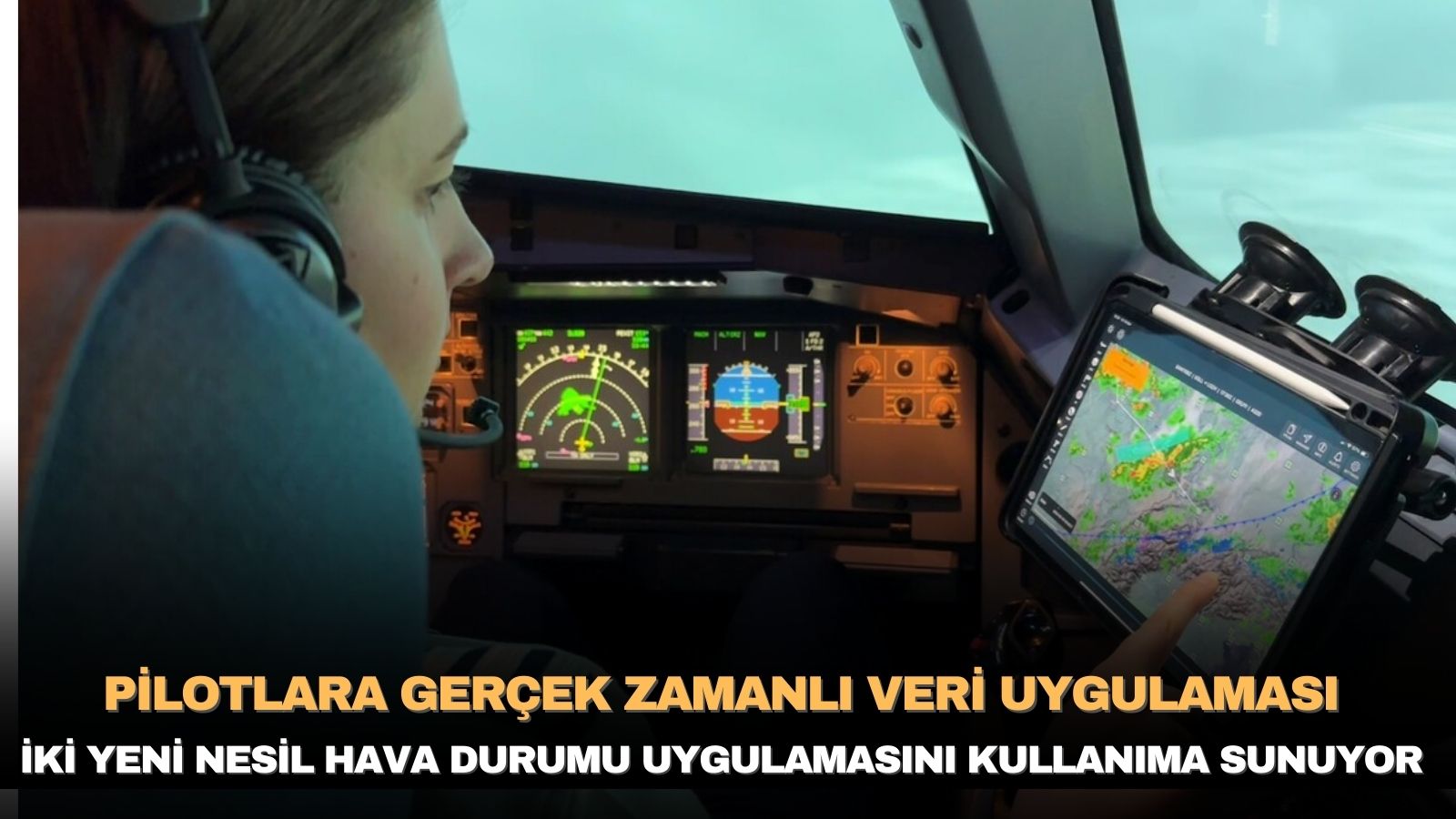 pilotlara-ve-ucus-planlama-ekiplerine-gercek-zamanli-veri-uygulamasi