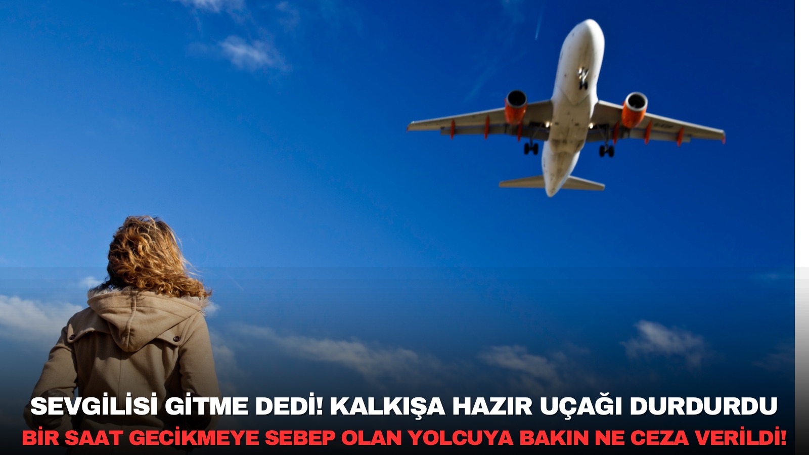 sevgilisi-gitme-dedi-kalkisa-hazir-ucagi-durdurdu