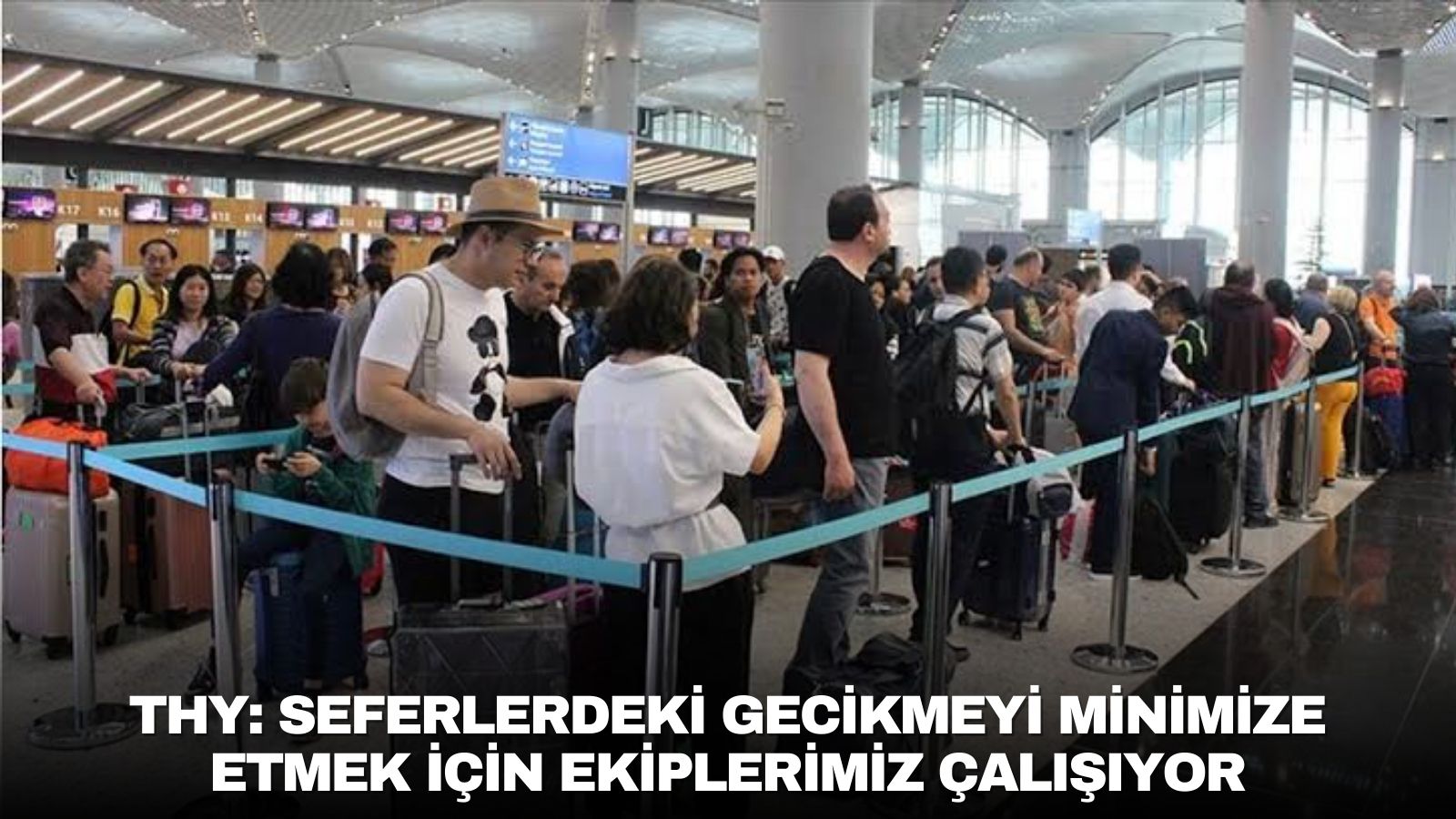 thy-seferlerdeki-gecikmeyi-minimize-etmek-icin-ekiplerimiz-calisiyor