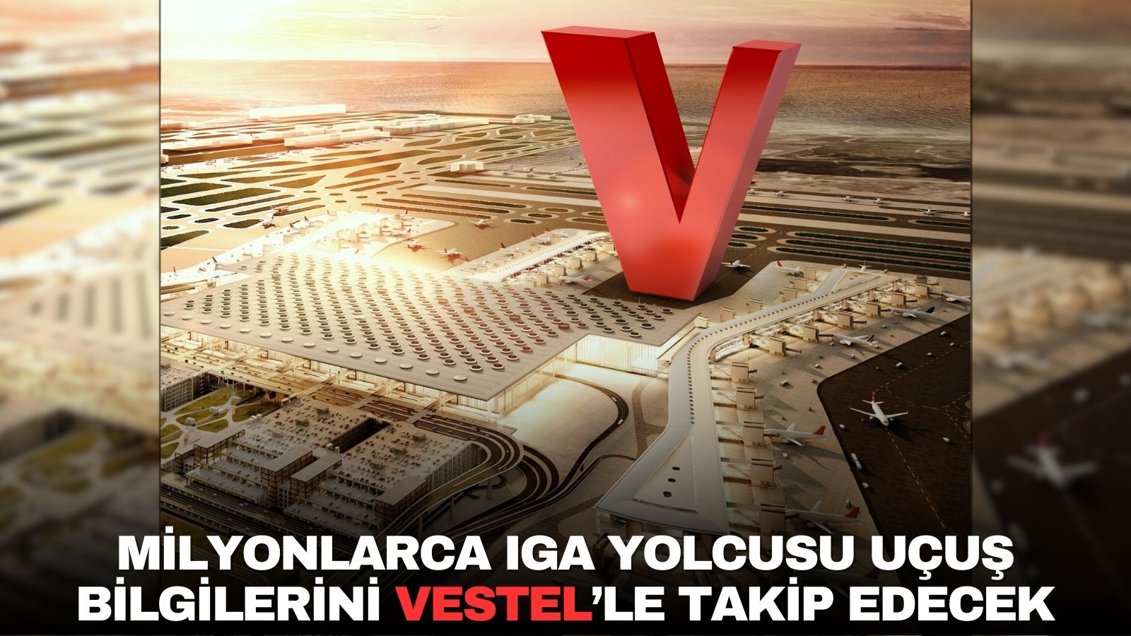 milyonlarca-iga-yolcusu-ucus-bilgilerini-vestelle-takip-edecek