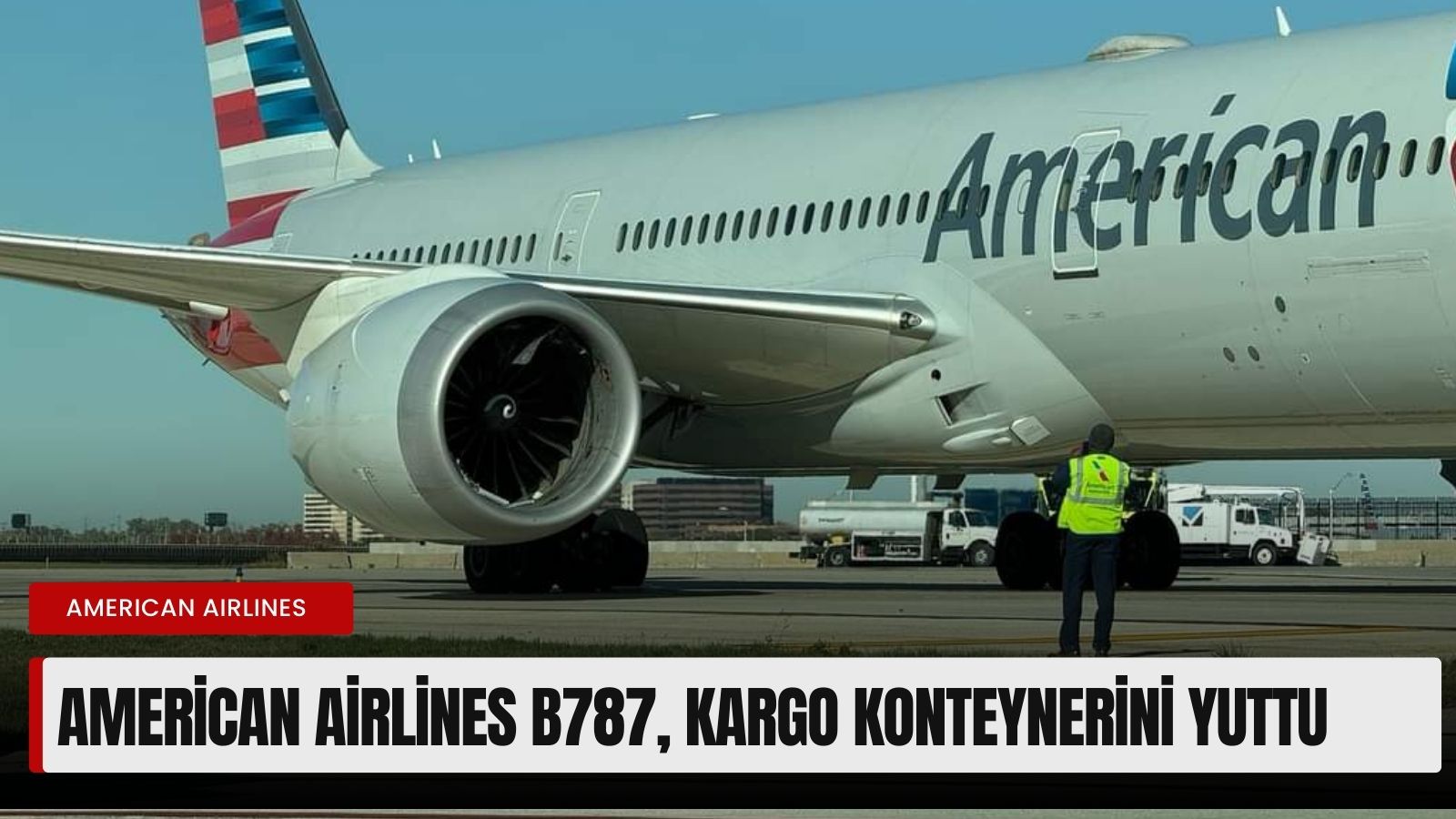 american-airlines-b787-chicago-oharede-kargo-konteynerini-yuttu