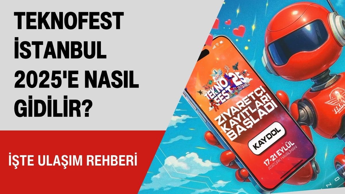 teknofest-istanbul-2025-basladi-iste-ulasim-ve-tarih-rehberi