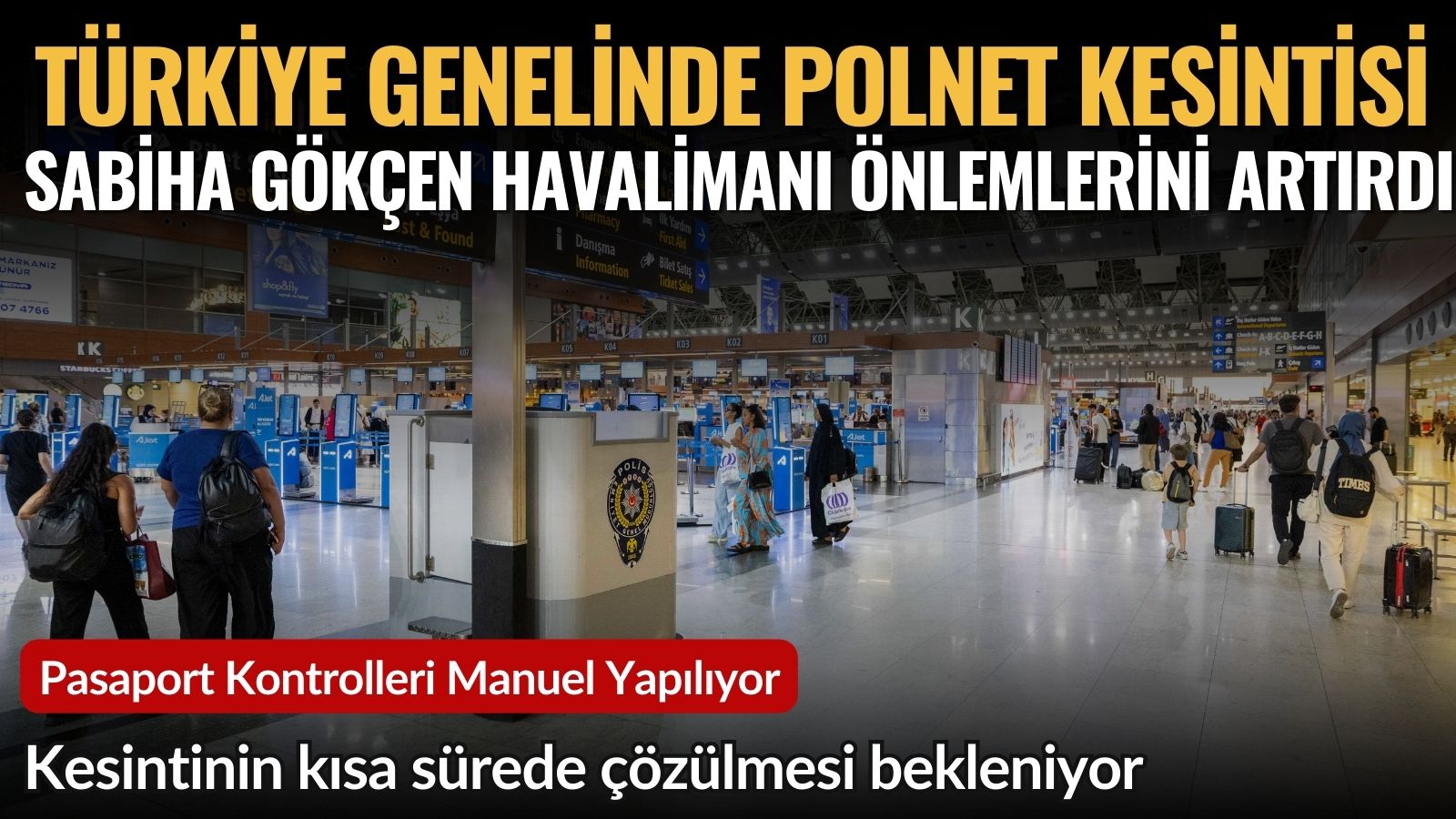 turkiye-genelinde-polnet-kesintisi-sabiha-gokcende-onlemler-artirildi