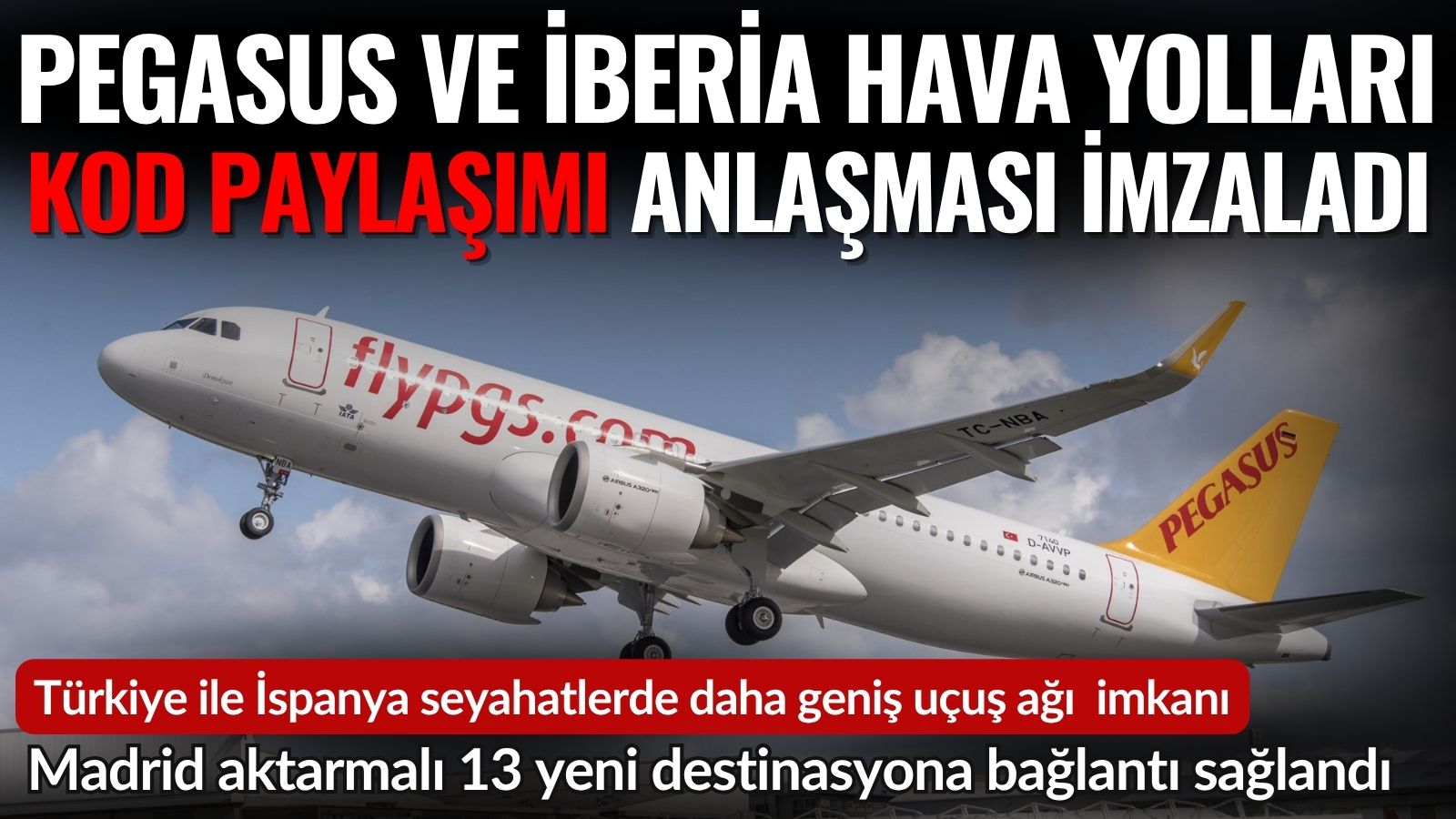 iberia-ve-pegasus-havayollari-kod-paylasimi-anlasmasiyla-turkiye-ispanya-arasinda-yeni-donem-baslatti