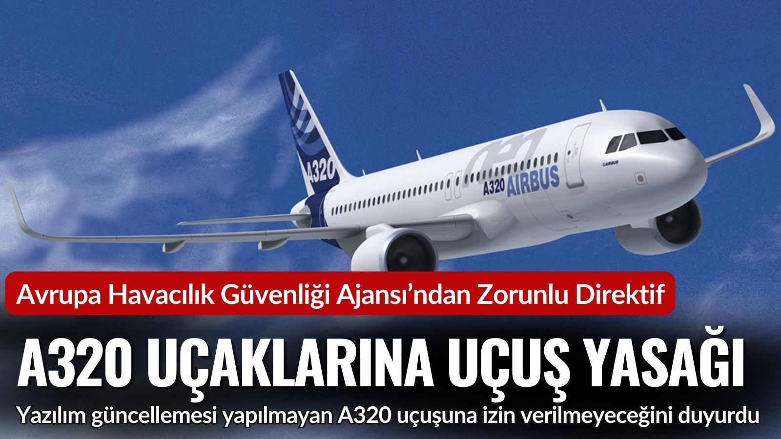 aesadan-kritik-karar-yazilim-guncellemesi-yapilmayan-a320-ucaklarina-ucus-yasagi