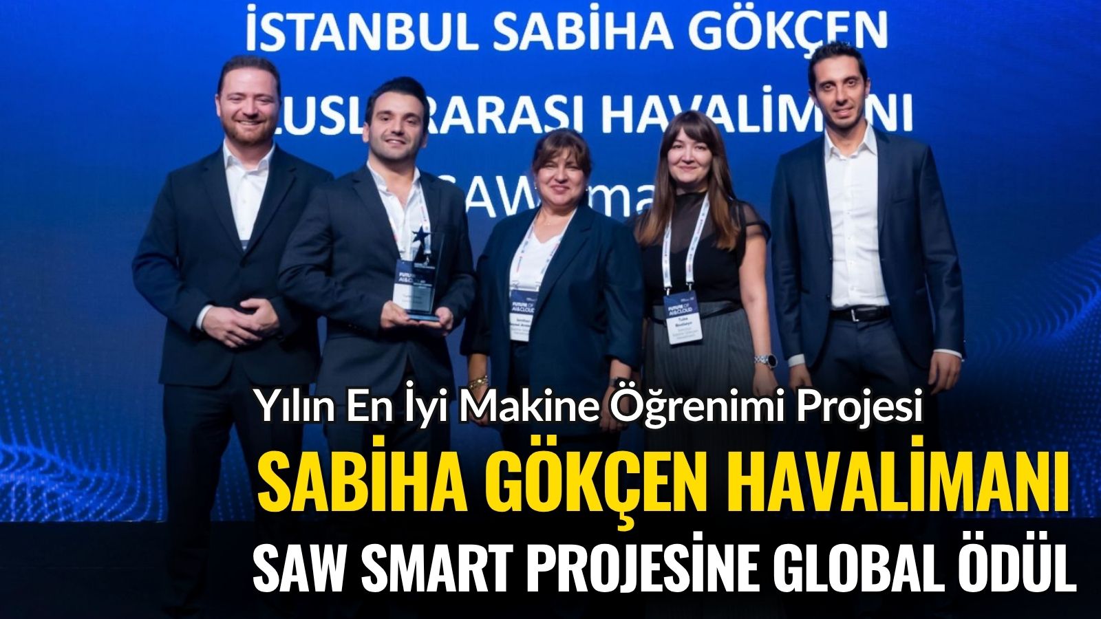 sabiha-gokcene-uluslararasi-odul-saw-smart-projesi-yilin-en-iyi-makine-ogrenimi-projesi-secildi