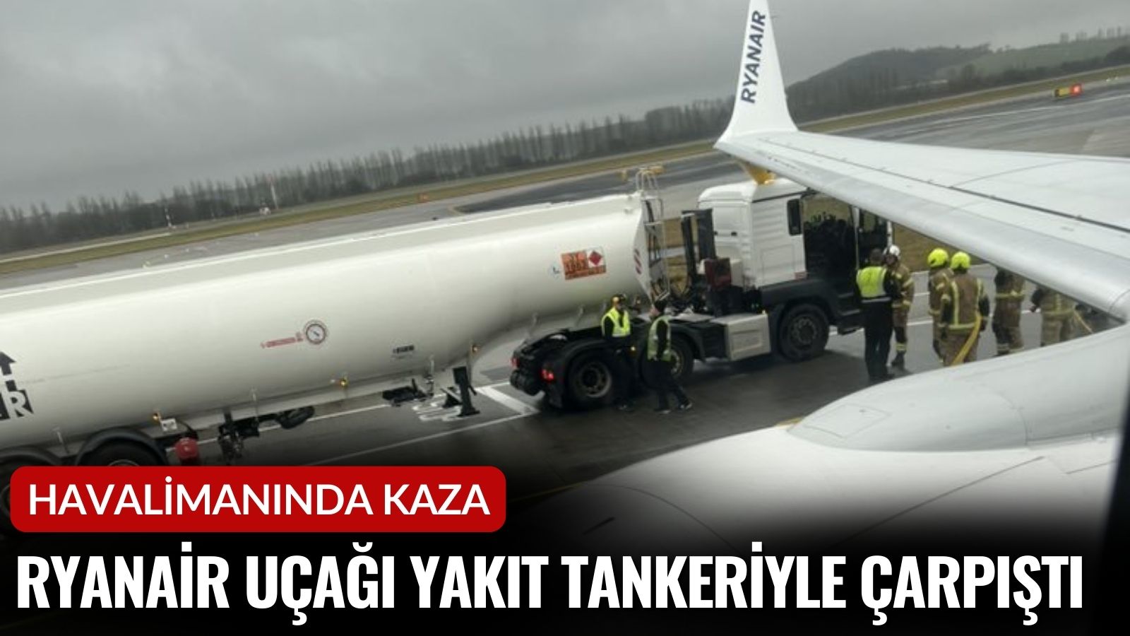 ryanair-ucagi-yakit-tankeriyle-carpisti-edinburgh-havalimaninda-yolcular-tahliye-edildi