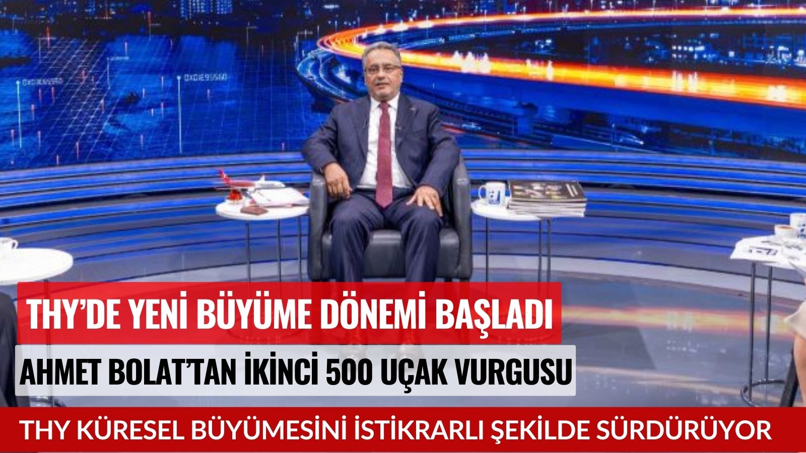 ahmet-bolat-thy-ikinci-500-ucak-donemine-giriyor