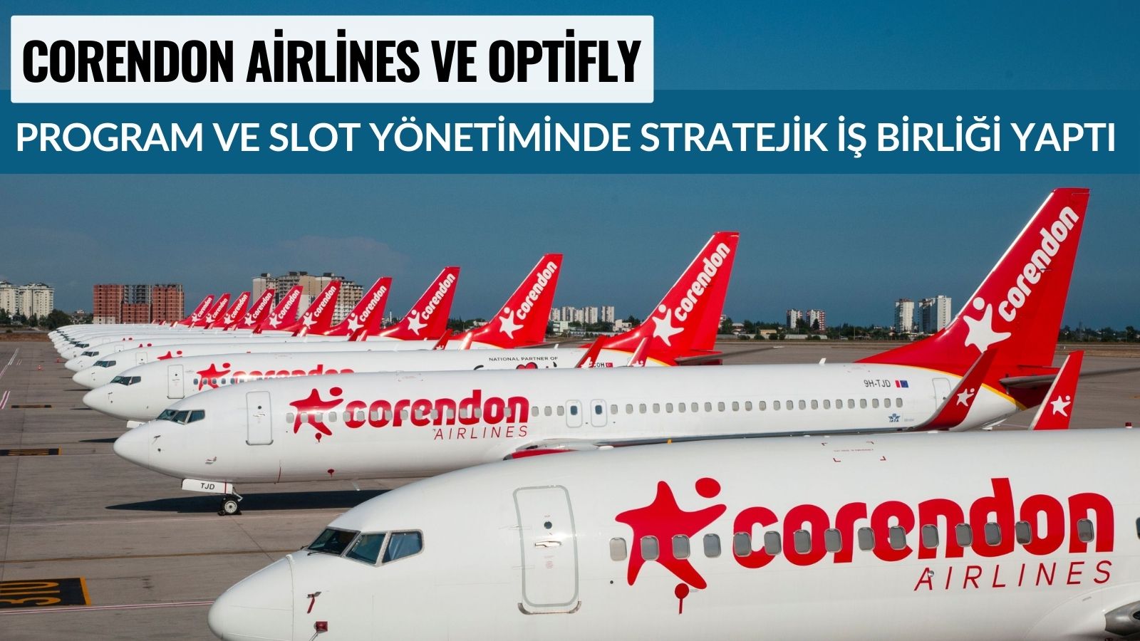 corendon-airlines-ve-optiflydan-program-ve-slot-yonetiminde-stratejik-is-birligi
