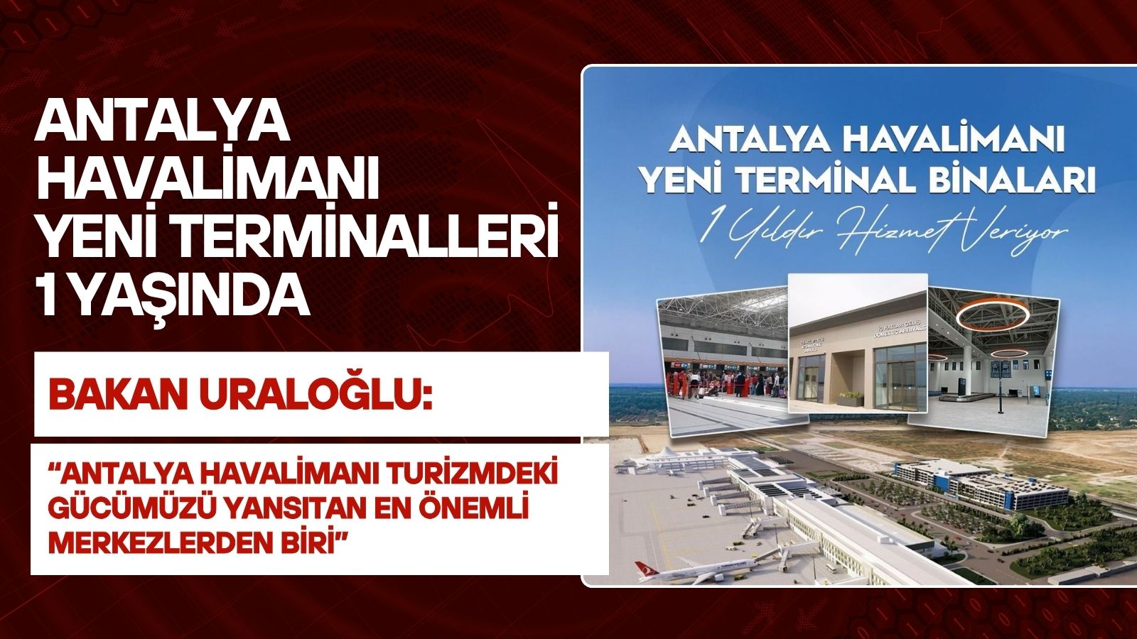 antalya-havalimaninda-yeni-terminaller-1-yasinda-bakan-uraloglundan-aciklama