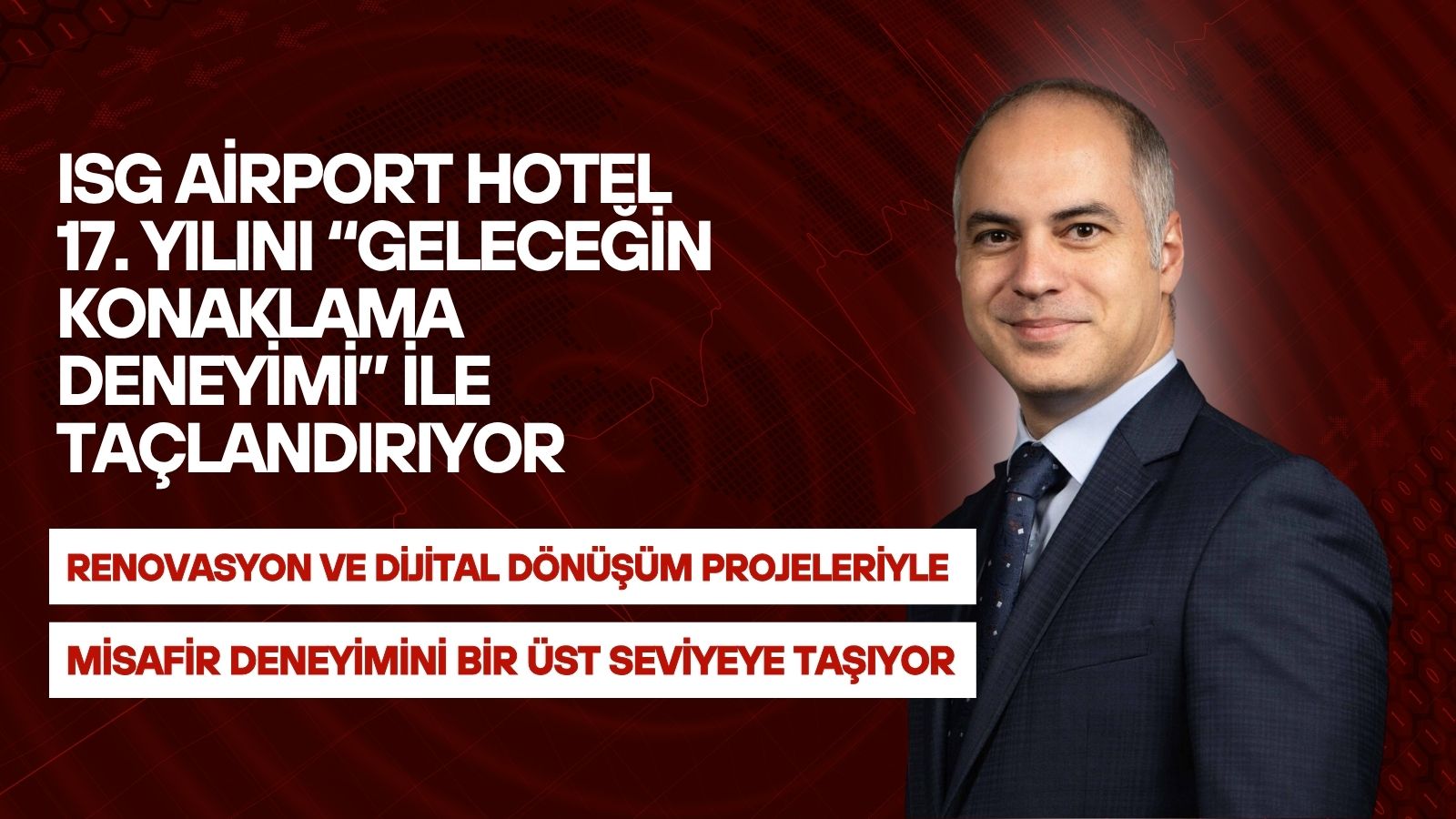 isg-airport-hotel-17-yilini-gelecegin-konaklama-deneyimi-ile-taclandiriyor