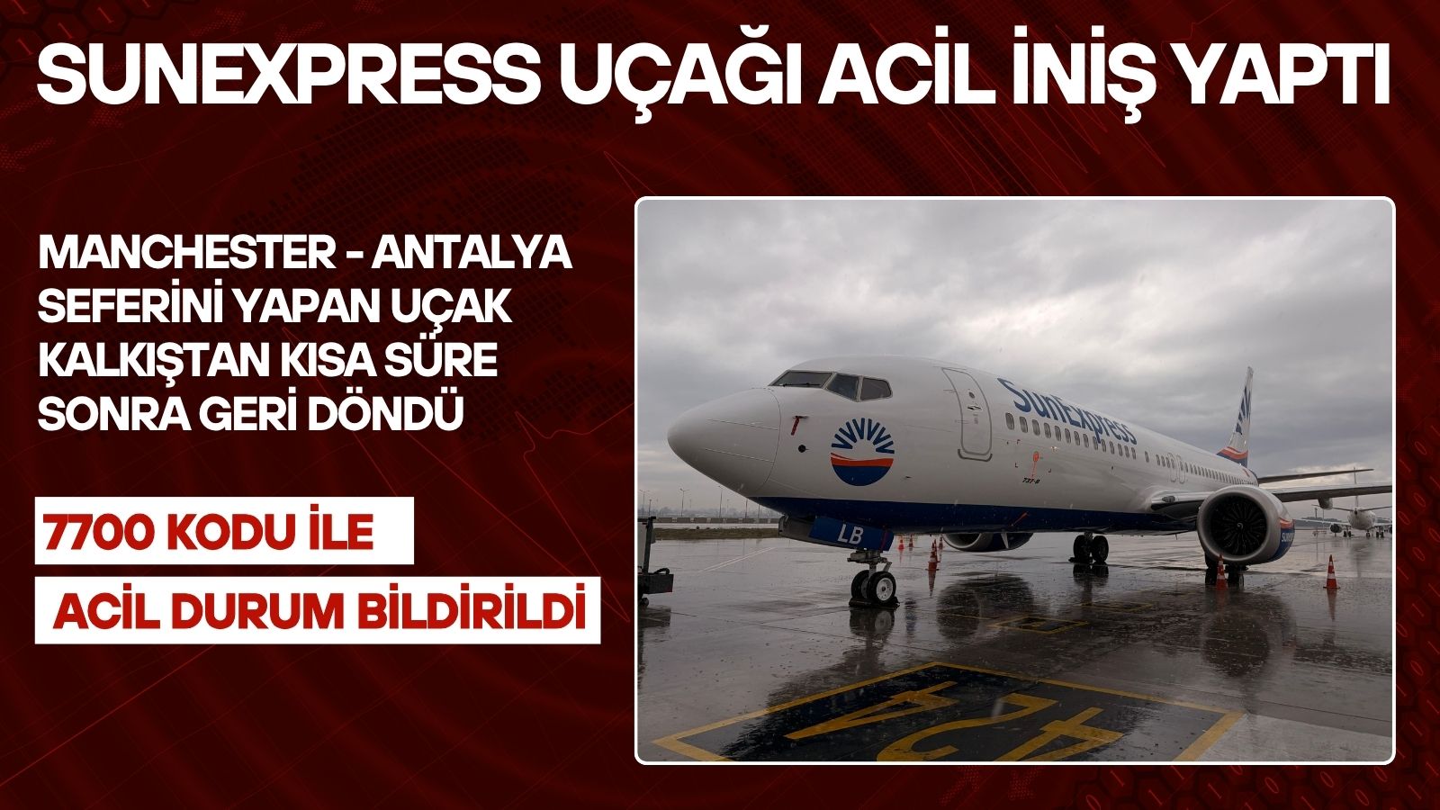 sunexpress-ucagi-acil-durum-ilan-etti-manchestera-geri-dondu