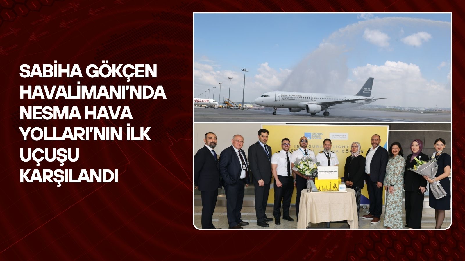 sabiha-gokcen-havalimaninda-nesma-hava-yollarinin-ilk-ucusu-karsilandi