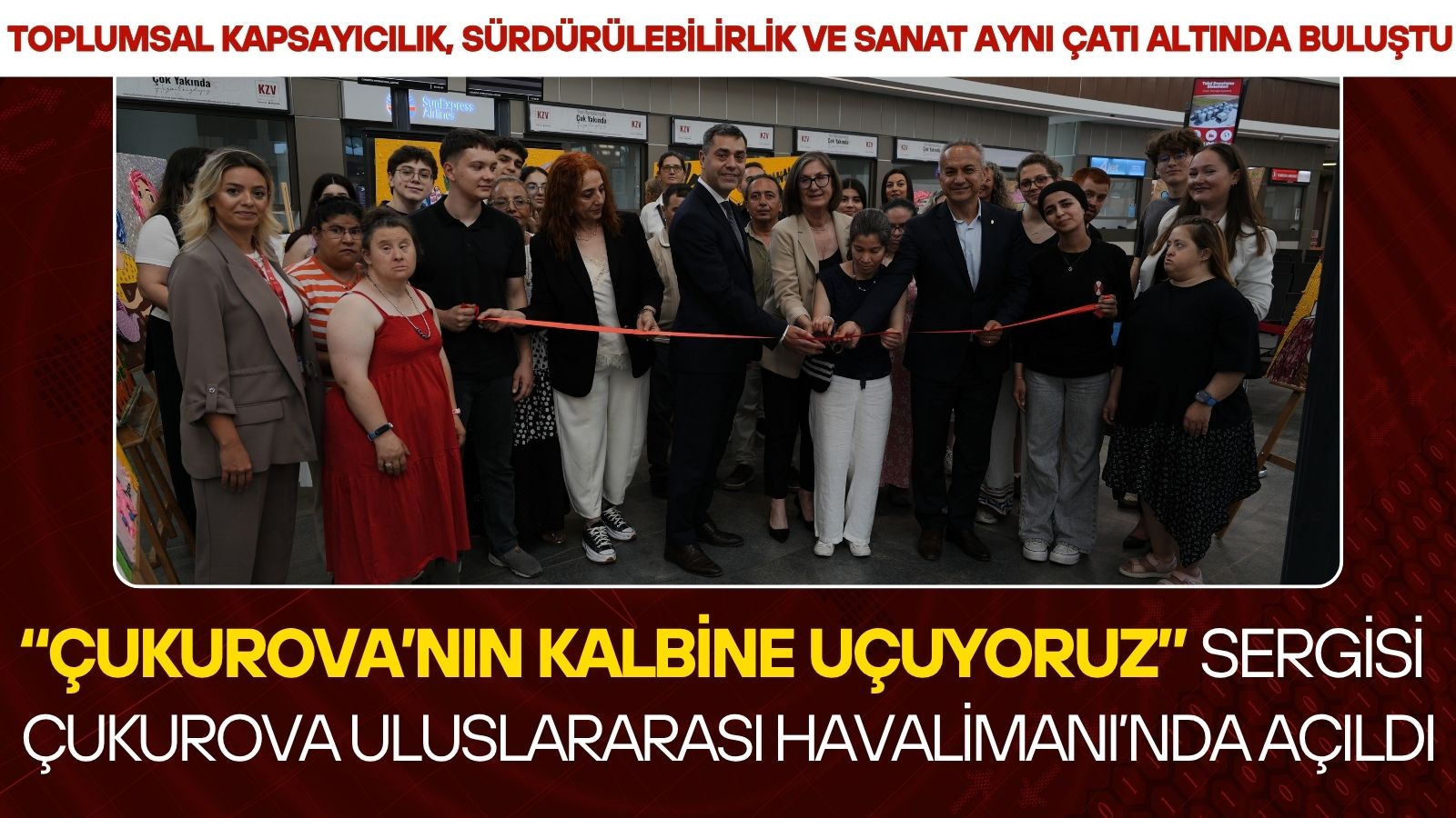 cukurova-uluslararasi-havalimaninda-cukurovanin-kalbine-ucuyoruz-sergisi-acildi