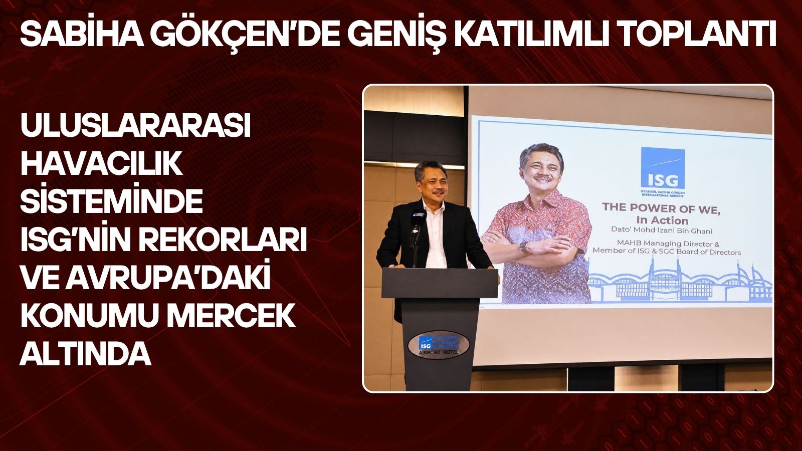 sabiha-gokcen-havalimaninda-genis-katilimli-toplanti-isgnin-rekorlari-ve-avrupadaki-konumu-mercek-altina-alindi