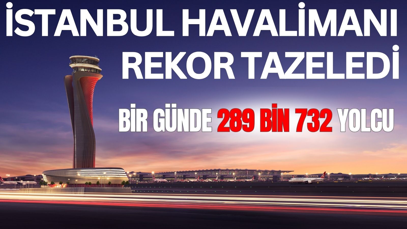 istanbul-havalimaninda-yeni-rekor-gunluk-yolcu-sayisi-289-bin-732ye-ulasti