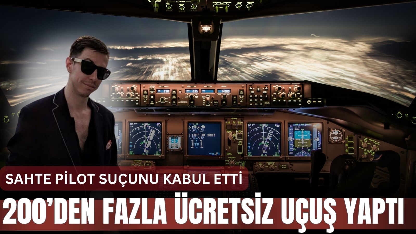 kendini-pilot-olarak-tanitip-200den-fazla-ucretsiz-ucus-yapti-sucunu-kabul-etti