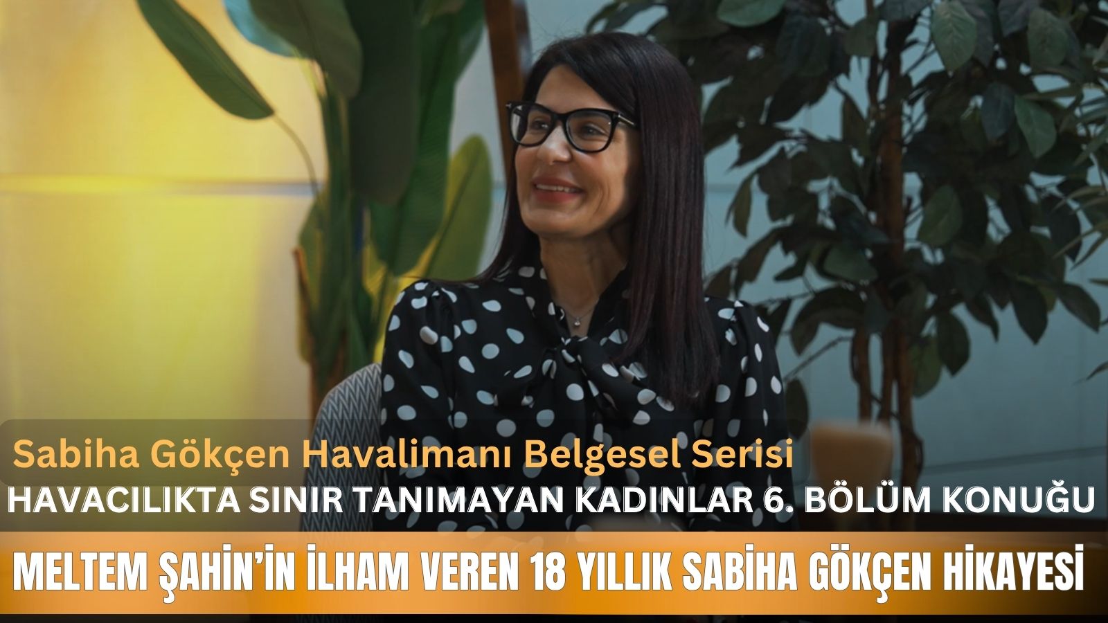 sabiha-gokcen-havalimaninda-18-yildir-gorev-yapan-meltem-sahinin-ilham-veren-hikayesi