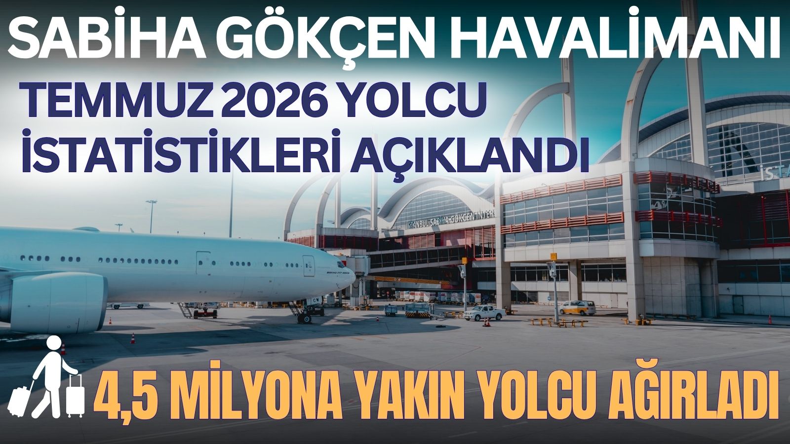 sabiha-gokcen-havalimaninin-temmuz-2026-yolcu-istatistikleri-aciklandi