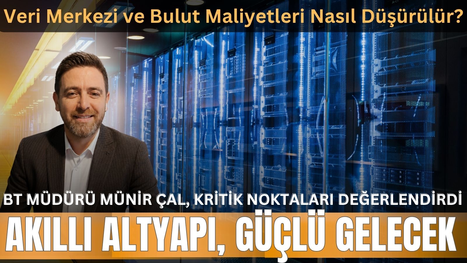 veri-merkezi-ve-bulut-maliyetleri-nasil-dusurulur-it-manager-munir-caldan-sirketlere-stratejik-oneriler