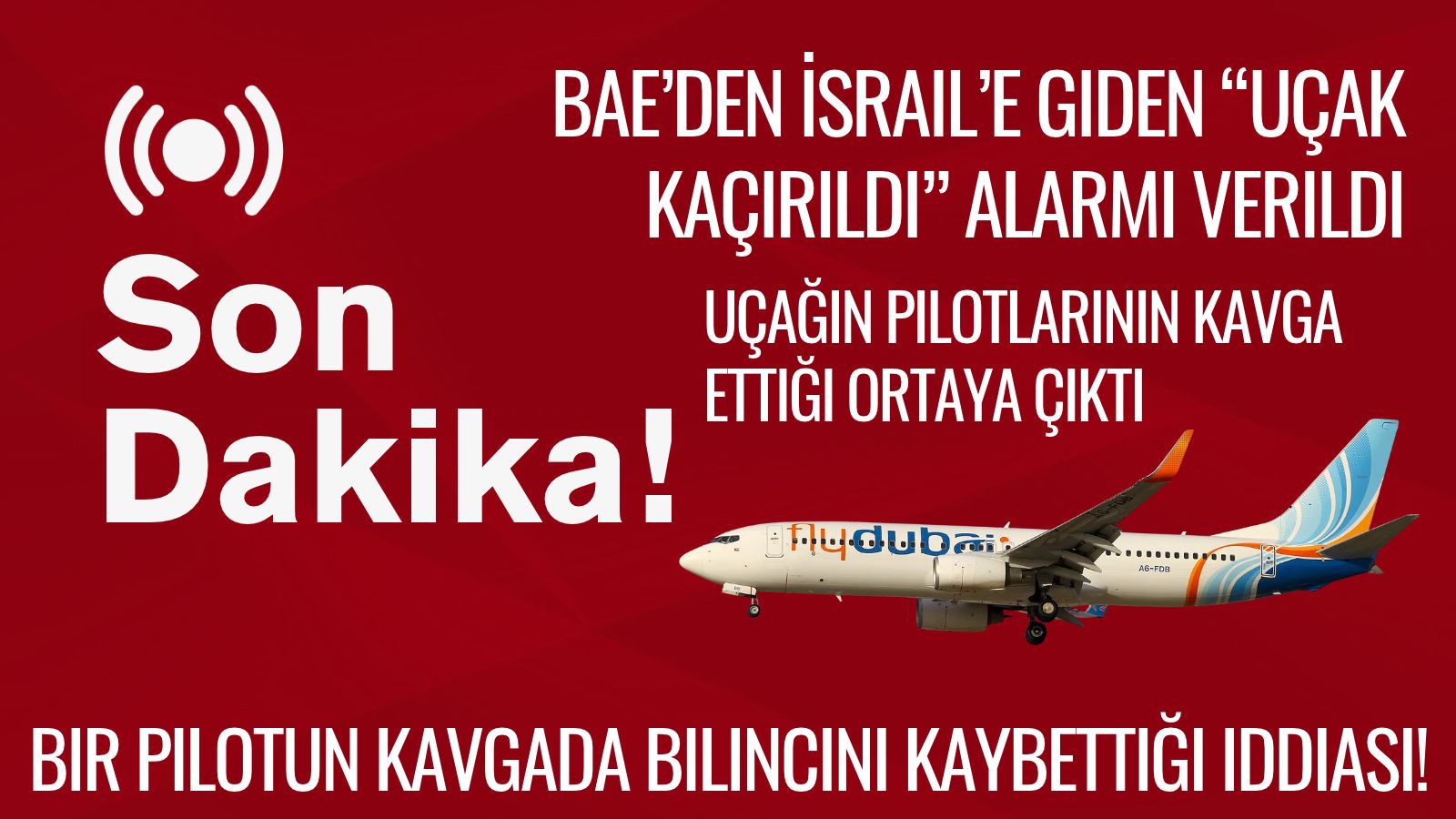 baeden-israile-giden-yolcu-ucaginin-pilotlari-kavga-edince-ucak-kacirildi-alarmi-verildi