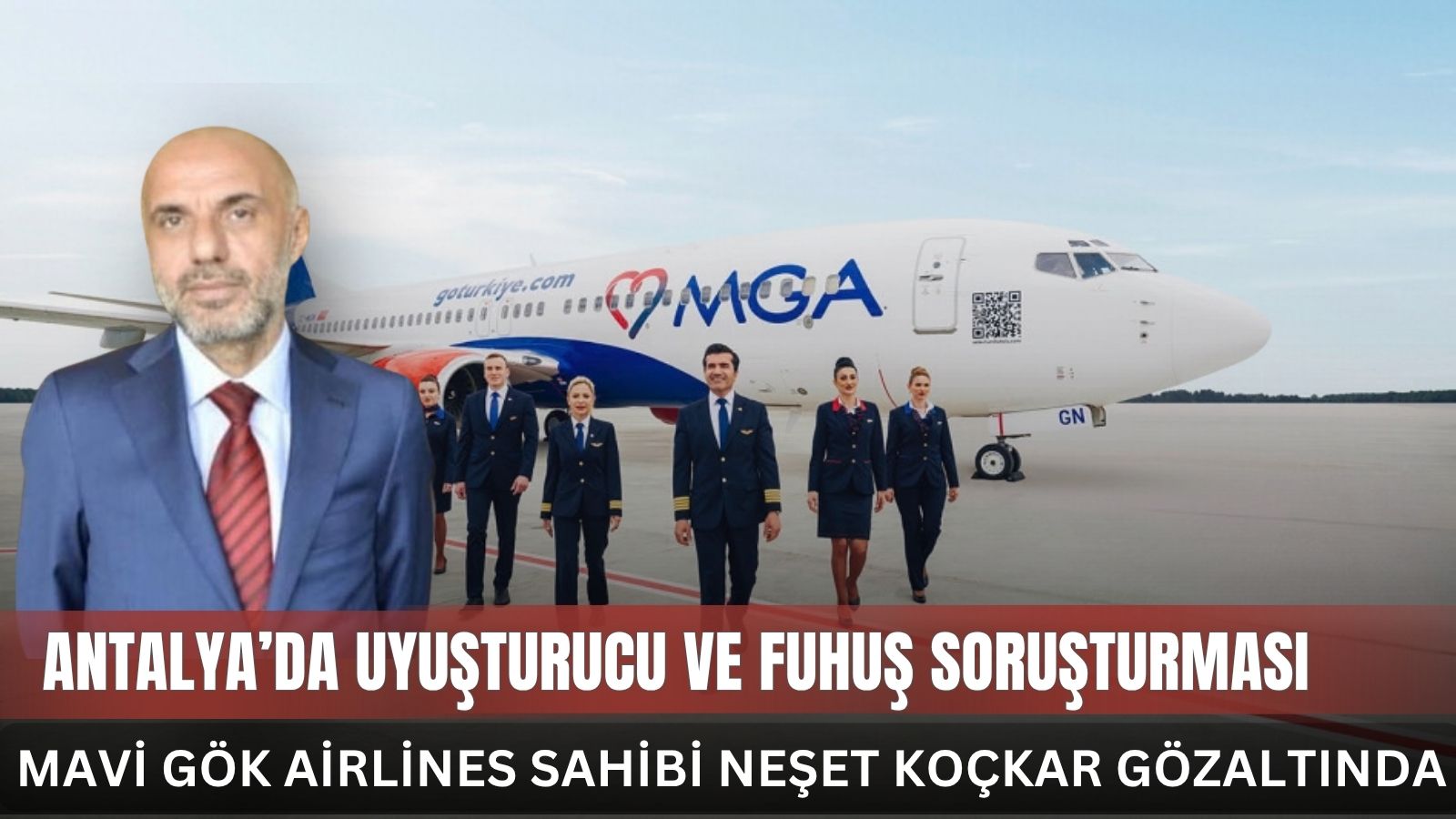 mavi-gok-airlines-sahibi-neset-kockar-gozaltina-alindi