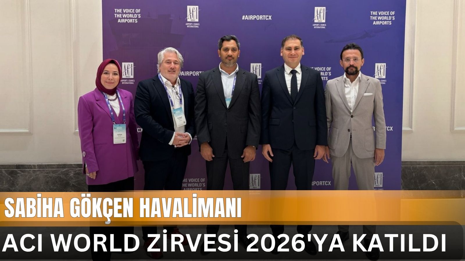 sabiha-gokcen-havalimani-aci-world-airport-experience-summit-2026ya-katildi