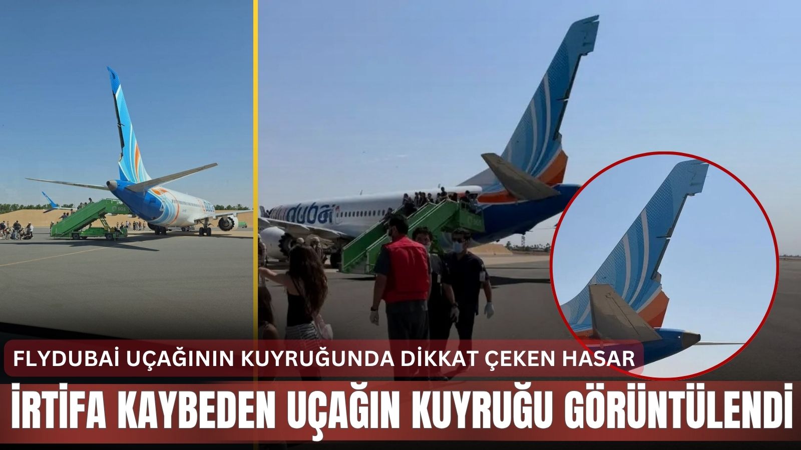 flydubai-ucaginin-kuyrugunda-dikkat-ceken-hasar-14-bin-feetlik-dusus-sonrasi-boyle-goruntulendi