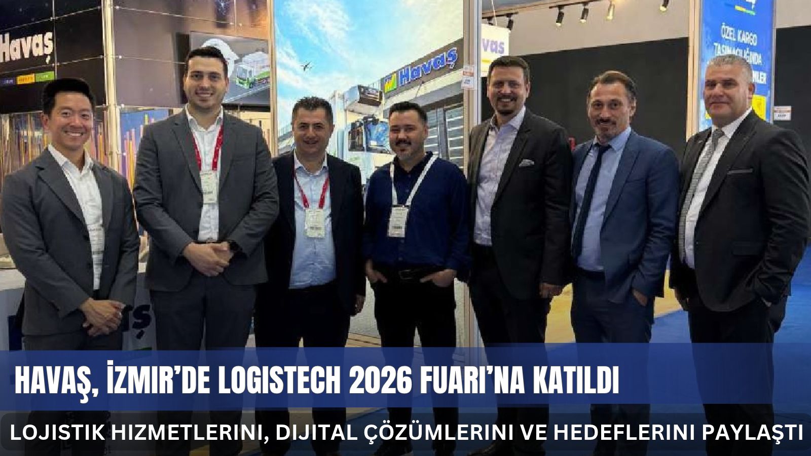 havas-logistech-2026-fuarinda-lojistik-hizmetlerini-tanitti