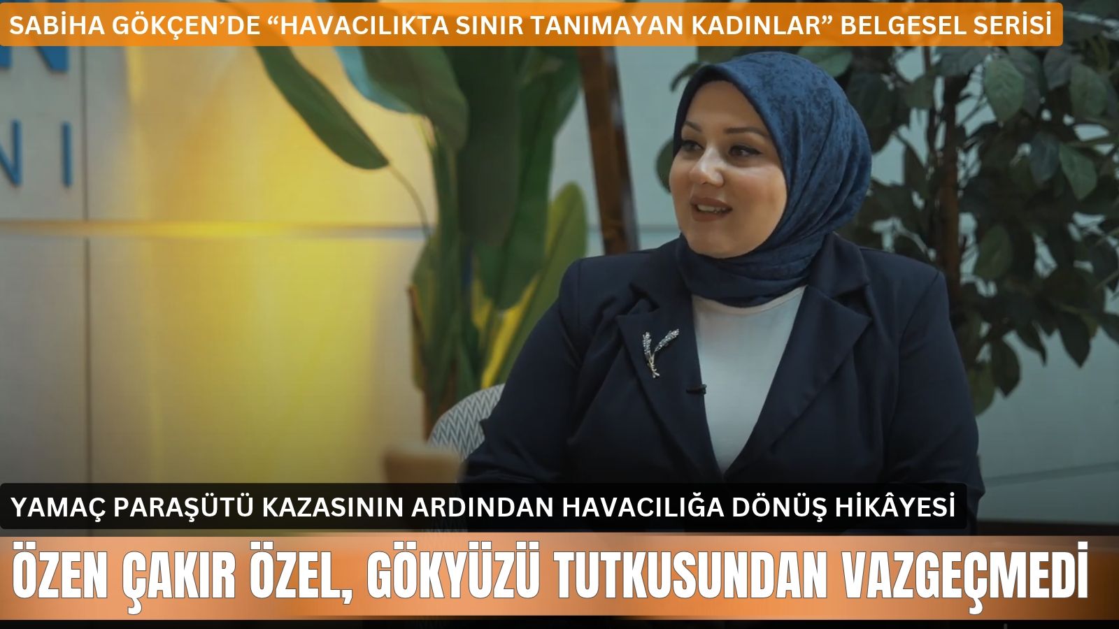 sabiha-gokcenden-kapsayici-bir-basari-hikayesi-ozen-cakir-ozelin-ilham-veren-havacilik-yolculugu